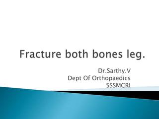Dr.Sarthy.V
Dept Of Orthopaedics
SSSMCRI

 