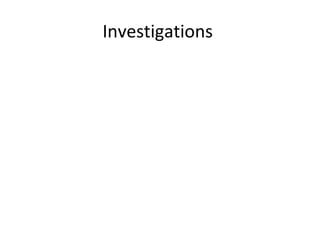 Investigations
 