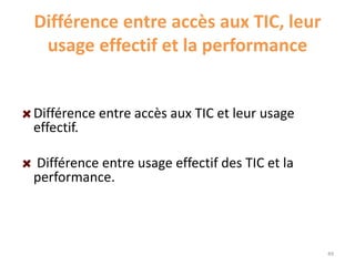 Différence entre accès aux TIC, leur
usage effectif et la performance
Différence entre accès aux TIC et leur usage
effecti...