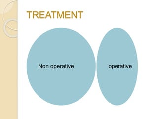 TREATMENT
Non operative operative
 