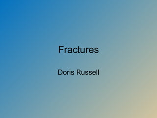 Fractures Doris Russell 
