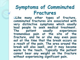 Compound FracturesWhat is it?A fracture in which the bone is sticking through the skin. Also called an open fracture. Compound Fracture Cont.When a bone breaks and penetrates through the skin it is known as a compound fracture. Compound fractures are usually caused due to high impact injuries like sports injuries, heavy falls, car crashes, and so on. This is generally considered to be a more serious form of fracture, since it requires immediate treatment. Usually, an operation is required to quickly cleanse the area and realign the bone. In addition, because of the higher chances of infection, a compound fracture is more difficult to heal. Therefore, on sustaining a compound fracture, it is important to seek early treatment. Emergency treatment generally involves the administration of antibiotics, the fracture site being cleansed, and the broken bones stabilized. How is a compound fracture treated?Once the fracture has been diagnosed, the treatment of a compound fracture involves the realignment of the ends of the fractured bones, and immobilization of the fracture, either by fixing the bone internally or by using external splints. The goal of the treatment being, assisting the bone to recover completely in movement, strength, and sensitivity.