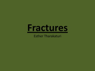 FracturesEsther Tharakaturi 