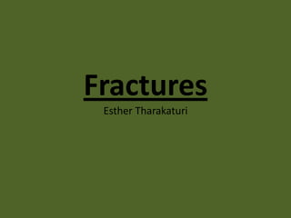 FracturesEsther Tharakaturi,[object Object]
