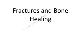 Fractures and Bone
Healing
 