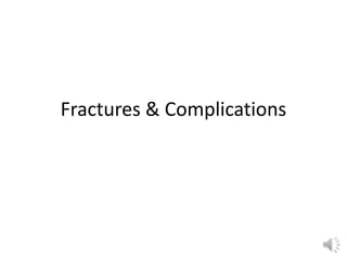 Fractures & Complications
 