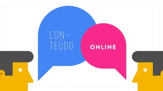 CONTEÚDO

ONLINE

 