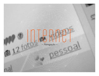 internet- Navegação -
 