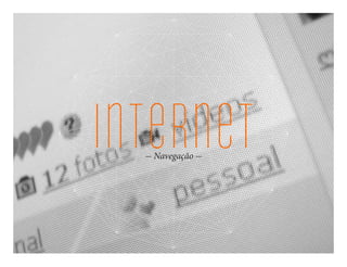 internet
   Navegação
 