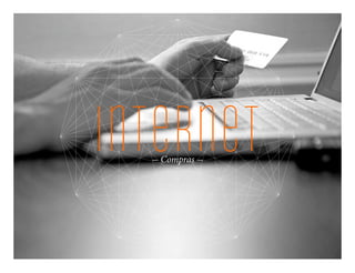 internet
   Compras
 