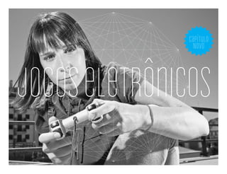 capítulo
                NOVo




jogos eletrônicos
 