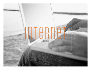 internet
   Acesso
 