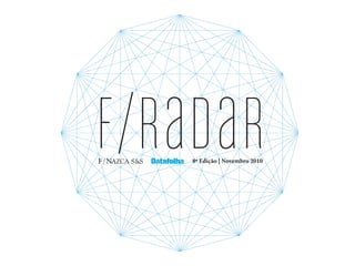 f/raDaR8ª Edição | Novembro 2010
 