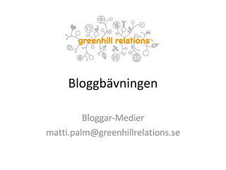 Bloggbävningen Bloggar-Medier [email_address] 