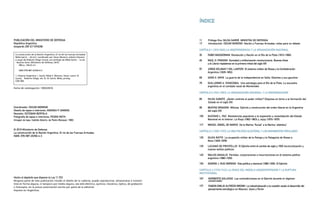 11 Prólogo Dra. NILDA GARRÉ. MINISTRA DE DEFENSA
17 Introducción. OSCAR MORENO Nación y Fuerzas Armadas: notas para un debate
CAPÍTULO 1 (1810-1860) LA INDEPENDENCIA Y LA ORGANIZACIÓN NACIONAL
35 FABIO WASSERMAN Revolución y Nación en el Río de la Plata (1810-1860)
45 RAÚL O. FRADKIN Sociedad y militarización revolucionaria. Buenos Aires
y el Litoral rioplatense en la primera mitad del siglo XIX
57 JORGE GELMAN Y SOL LANTERI El sistema militar de Rosas y la Confederación
Argentina (1829-1852)
69 SARA E. MATA La guerra de la Independencia en Salta. Güemes y sus gauchos
79 GUILLERMO A. OYARZÁBAL Una estrategia para el Río de la Plata. La escuadra
argentina en el combate naval de Montevideo
CAPÍTULO 2 (1862-1880) LA ORGANIZACIÓN NACIONAL Y LA MODERNIZACIÓN
85 HILDA SABATO ¿Quién controla el poder militar? Disputas en torno a la formación del
Estado en el siglo XIX
95 BEATRIZ BRAGONI Milicias, Ejército y construcción del orden liberal en la Argentina
del siglo XIX
105 GUSTAVO L. PAZ Resistencias populares a la expansión y consolidación del Estado
Nacional en el interior: La Rioja (1862-1863) y Jujuy (1874-1875)
117 MIGUEL ÁNGEL DE MARCO De la Marina “fluvial” a la Marina “atlántica”
CAPÍTULO 3 (1880-1930) LA VIDA POLÍTICO-ELECTORAL Y LOS MOVIMIENTOS POPULARES
125 SILVIA RATTO La ocupación militar de la Pampa y la Patagonia de Rosas a
Roca (1829-1878)
135 LUCIANO DE PRIVITELLIO El Ejército entre el cambio de siglo y 1930: burocratización y
nuevos estilos políticos
145 WALDO ANSALDI Partidos, corporaciones e insurrecciones en el sistema político
argentino (1880-1930)
155 ISIDORO J. RUIZ MORENO Vida política y electoral (1880-1930). El Ejército
CAPÍTULO 4 (1930-1943) LA CRISIS DEL MODELO AGROEXPORTADOR Y LA RUPTURA
INSTITUCIONAL
167 NORBERTO GALASSO Las contradicciones en el Ejército durante el régimen
conservador
177 FABIÁN EMILIO ALFREDO BROWN La industrialización y la cuestión social: el desarrollo del
pensamiento estratégico en Mosconi, Savio y Perón
ÍNDICE
PUBLICACIÓN DEL MINISTERIO DE DEFENSA
República Argentina
Azopardo 250 (C1107ADB)
Fecha de catalogación: 19/03/2010
Coordinador: OSCAR MORENO
Diseño de tapas e interiores: ANDREA P. SIMONS
Revisión: ESTEBAN BERTOLA
Fotografía de tapas e interiores: PEDRO ROTH
(Imagen de tapa: Cabildo Abierto, de Pedro Blanqué, 1900)
© 2010 Ministerio de Defensa
La construcción de la Nación Argentina. El rol de las Fuerzas Armadas
ISBN: 978-987-25356-4-3
La construcción de la Nación Argentina. El rol de las Fuerzas Armadas/
Nilda Garré ... [et.al.]; coordinado por Oscar Moreno; edición literaria
a cargo de Roberto Diego Llumá; con prólogo de Nilda Garré. - 1a ed.
- Buenos Aires: Ministerio de Defensa, 2010.
400 p.; 29x23 cm.
ISBN 978-987-25356-4-3
1. Historia Argentina. I. Garré, Nilda II. Moreno, Oscar, coord. III.
Llumá, Roberto Diego, ed. lit. IV. Garré, Nilda, prolog.
CDD 982
Hecho el depósito que dispone la Ley 11.723.
Ninguna parte de esta publicación inluido el diseño de la cubierta, puede reproducirse, almacenarse o transmi-
tirse en forma alguna, ni tampoco por medio alguno, sea este eléctrico, químico, mecánico, óptico, de grabación
o fotocopia, sin la previa autorización escrita por parte de la editorial.
Impreso en Argentina.
 
