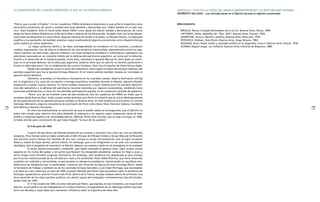 175174
BIBLIOGRAFÍA
BREGLIA, Renzo, Cruzada Renovadora de la U.C.R., Buenos Aires, Teoría, 1999.
CATTÁNEO, Atilio, Apéndice de “Plan 1932”, Buenos Aires, Proceso, 1959.
JAURETCHE, Arturo, Ejército y política, Buenos Aires, Peña Lillo, 1976.
PEICOVICH, Esteban, Hola Perón, Buenos Aires, Jorge Álvarez, 1962.
ROUQUIÉ, Alain, Poder militar y sociedad política en la Argentina, tomo II, Buenos Aires, Emecé, 1978.
SCENNA, Miguel Ángel, Los militares, Buenos Aires, Editorial de Belgrano, 1980.
“Patria, pan y poder al Pueblo”. En sus Cuadernos, FORJA señalaba la dependencia que sufría la Argentina como
semicolonia productora de carnes y cereales para Gran Bretaña y denunciaba que “había hambre en un país muy
rico”. Raúl Scalabrini Ortiz lo hacía tanto desde FORJA como desde los diarios Señales y Reconquista, así como
desde los libros Política Británica en el Río de la Plata e Historia de los ferrocarriles. También José Luis Torres desme-
nuzó estas claudicaciones en varios libros: Algunas maneras de vender a la patria, La Década infame, La oligarquía
maléfica y Los perduellis. Así también alcanzan mayor predicamento algunos economistas como Alejandro Bunge
quien publica La nueva Argentina.
La mayor presencia obrera y las ideas antiimperialistas se introducen en los cuarteles y producen
cambios importantes. Uno de ellos es el desarrollo de una tendencia industrialista, especialmente entre los inge-
nieros militares. De este modo, algunos militares, con cierta tendencia antiliberal o antibritánica, expresaron sus
posiciones nacionales en un creciente interés por la defensa del patrimonio argentino, así como por la industria-
lización y el desarrollo de la industria pesada. Entre ellos, sobresalió el general Manuel N. Savio quien se consti-
tuyó en el principal defensor de la siderurgia argentina. Sostenía Savio que un ejército no tendría autonomía si
el país no fabricaba acero. Con la colaboración de Luciano Catalano, Savio fue el impulsor de Altos Hornos Zapla.
Desde otra perspectiva, pues no venía del radicalismo, Savio siguió los pasos de ese gran defensor del
petróleo argentino que fue el general Enrique Mosconi. En el mismo sentido también merece ser recordado el
general Alonso Baldrich.
Asimismo, se produjo un fenómeno interesante en los cuarteles cuando, dada la declinación sufrida
por la Argentina y los casos de corrupción y entrega económica sucedidos durante la década, algunos oficiales
empezaron a buscar nuevos caminos. En cierta medida, empezaron a hacer síntesis entre los planteos democrá-
ticos del radicalismo y la defensa del patrimonio nacional sostenida por algunos nacionalistas, tendiendo hacia
posiciones antibritánicas y a favor de una decidida participación popular en las cuestiones centrales de gobierno.
Perón, uno de los hombres clave de esta tendencia, leía los cuadernos de FORJA en Italia, que le
enviaban desde Buenos Aires. Julián Licastro señala asimismo que Perón le comentó que se nutría ideológicamente
de las publicaciones de los apristas peruanos exilados en Buenos Aires. En esta tendencia se encuentra el coronel
Domingo Mercante y algunos compañeros de promoción de Perón como Oscar Silva, Filomeno Velazco, Humberto
Sosa Molina y Heraclio Ferrazano.
En ellos fue acentuándose la convicción de que el pueblo debía ser protagonista, que el Ejército no
había sido creado para reprimir sino para defender la soberanía y en algunos casos, emprender obras de bien
público o empresas ligadas a las necesidades bélicas. Además, Perón solía recordar que su viaje a Europa, en 1940,
le había servido para convencerse de que había llegado “la hora de los pueblos”.
El 4 de junio de 1943
A partir de esta fecha, las diversas tendencias se cruzarán y chocarán una y otra vez, con sus disímiles
proyectos. Poco tiempo atrás se había constituido el GOU (Grupo de Oficiales Unidos o Grupo Obra de Unificación)
que durante mucho tiempo fue rotulado de pro nazi, aunque la escasa documentación que se logró recuperar
dada su índole de logia secreta, parece indicar, sin embargo, que a sus integrantes no los unía una concepción
ideológica, sino el propósito de reconstruir el Ejército, depurar sus cuadros y darle un rol prestigioso en la sociedad.
El sector liberal-conservador y aliadófilo, que había orientado el general Justo, logró ocupar ciertos
espacios en los inicios del golpe, a tal punto que Rawson fue designado presidente, aunque no llegó a jurar, y
tanto Anaya como Ornstein ocuparon ministerios. Sin embargo, esta tendencia fue desplazada al poco tiempo
por la acción mancomunada de los oficiales pro nazis y los nacionales. Pedro Pablo Ramírez, que tenía relaciones
cordiales con radicales y nacionalistas, ocupó durante un tiempo la presidencia, manteniendo un equilibrio ines-
table entre las tendencias que lo sustentaban. Crecieron por entonces las figuras de Juan Domingo Perón, desde
la Secretaría de Trabajo y también las de los coroneles Enrique González y Luis César Perlinger, que expresaban
a la línea pro nazi, hasta que en julio de 1944, el grupo liderado por Perón logra prevalecer sobre la tendencia de
Perlinger, quedando en posición mucho más firme dentro de la fuerza, aunque todavía habría de enfrentar una
dura oposición de los viejos partidos políticos con abierto apoyo del embajador norteamericano Spruille Braden,
desde mayo de 1945.
El 17 de octubre de 1945, el sector liderado por Perón, que expresa, en ese momento, a la mayoría del
Ejército, se encuentra con los trabajadores en la plaza histórica, consagrándose así un liderazgo político que per-
duró tres décadas y cuyas ideas aún mantienen influencia sobre la Argentina de estos días.
CAPÍTULO 4 / 1930-1943 LA CRISIS DEL MODELO AGROEXPORTADOR Y LA RUPTURA INSTITUCIONAL
NORBERTO GALASSO - Las contradicciones en el Ejército durante el régimen conservador
LA CONSTRUCCIÓN DE LA NACIÓN ARGENTINA. EL ROL DE LAS FUERZAS ARMADAS
 