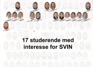 17 studerende med interesse for SVIN 