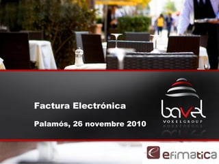 Factura Electrónica
Palamós, 26 novembre 2010
 