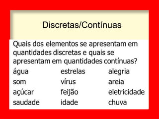 Discretas/Contínuas
 
