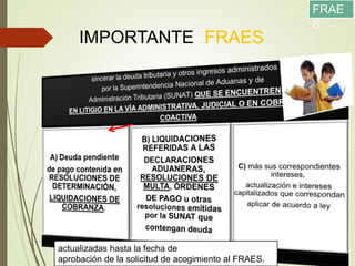 IMPORTANTE- FRAES
actualizadas hasta la fecha de
aprobación de la solicitud de acogimiento al FRAES.
FRAE
S
 