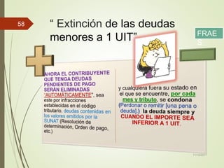 “ Extinción de las deudas
menores a 1 UIT”
11/12/2017
58
FRAE
S
 