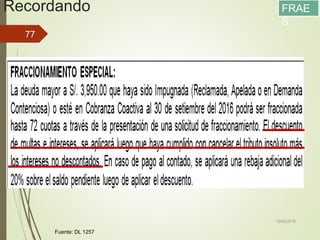 Recordando
13/05/2016
77
FRAE
S
Fuente: DL 1257
 