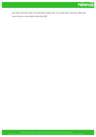 the callee and then add a new Identity header. But his would mean that the callee will
have to have a trust relation with that SBC.

 