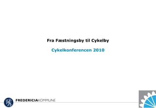 Fra Fæstningsby til Cykelby
Cykelkonferencen 2010
 