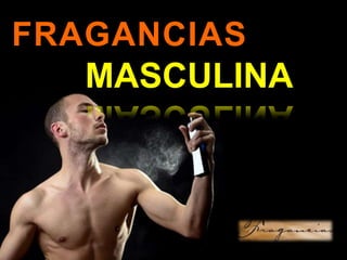 FRAGANCIAS
MASCULINA
 