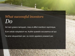 What successful investors
Do
Ad nam graeco tamquam, mea ut affert mentitum reprimique.
Eum soluta voluptatum ne. Audire quaestio accusamus ad qui.
Te error eloquentiam per, ne minim appetere praesent per.
 