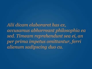 Alii dicam elaboraret has ex,
accusamus abhorreant philosophia ea
sed. Timeam reprehendunt sea ei, an
per prima impetus omittantur, ferri
alienum sadipscing duo cu.
 
