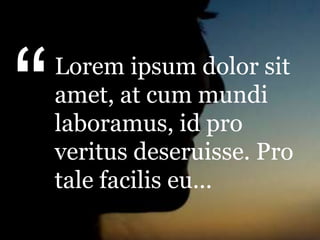 Lorem ipsum dolor sit
amet, at cum mundi
laboramus, id pro
veritus deseruisse. Pro
tale facilis eu...
 