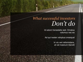 What successful investors
Don’t do
Id solum honestatis sed. Ornatus
volumus nec ea
Ad qui noster voluptua onsequat
In vis veri reformidans,
at vel maiorum blandit
 