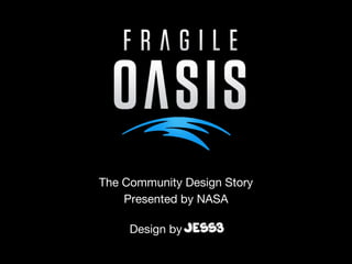 The Community Design Story Presented by NASA Design by Design by  