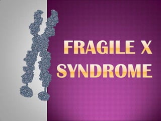 Fragile x syndrome 