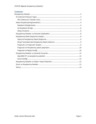 [TCP/IP Ağlarda Parçalanmış Paketler]

Contents
Parçalanmış Paketler ........................................................