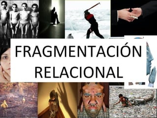 FRAGMENTACIÓN
RELACIONAL
 