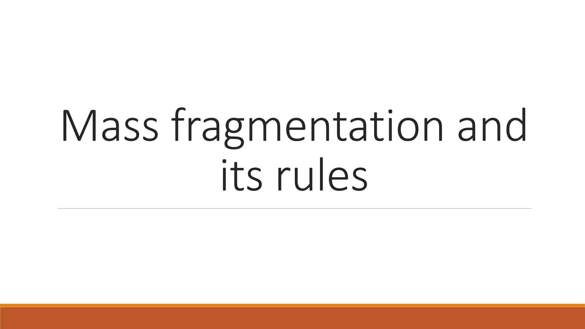 Mass fragmentation and
its rules
 