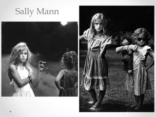 Sally Mann
 