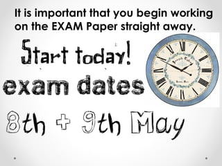 It is important that you begin working
on the EXAM Paper straight away.
 