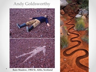 Andy Goldsworthy
Rain Shadow, 1984 St. Abbs, Scotland
 