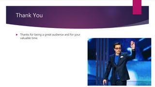 Thank You
 Thanks for being a great audience and for your
valuable time.
 