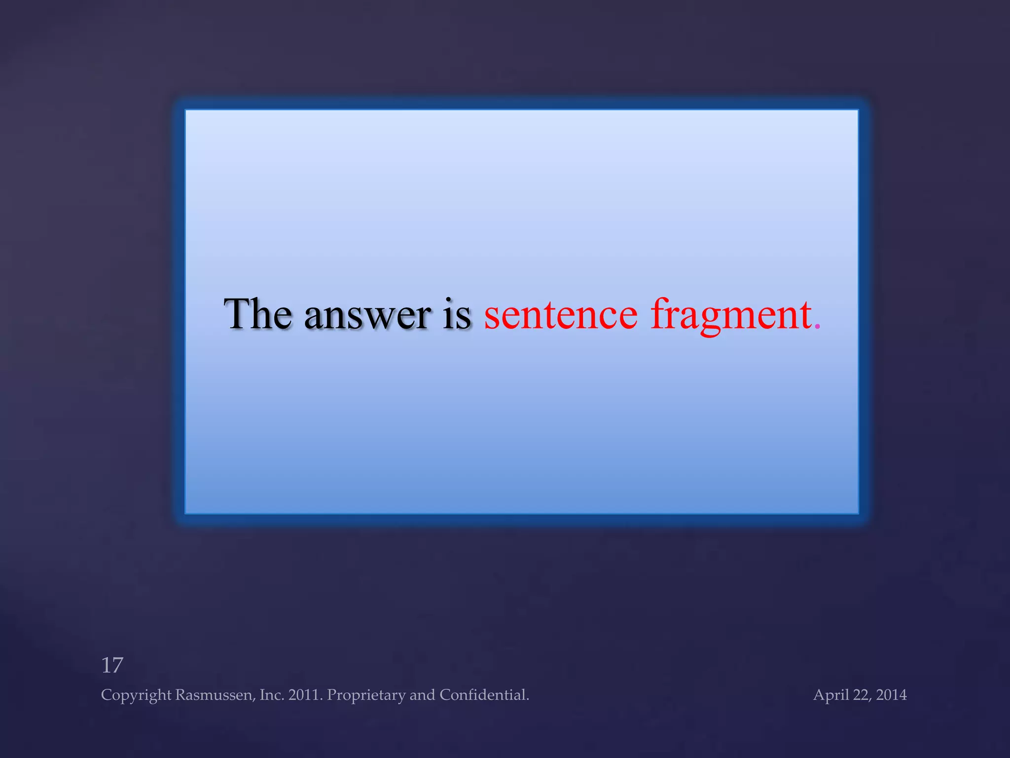 The answer is sentence fragment.
 