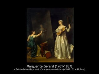 Marguerite Gérard (1761-1837)
« Peintre faisant le portrait d'une joueuse de luth » (v1802, 61 x 51.5 cm)
 