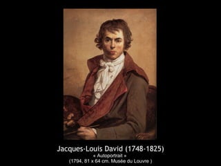 Jacques-Louis David (1748-1825)
« Autoportrait »
(1794, 81 x 64 cm. Musée du Louvre )
 