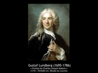 Gustaf Lundberg (1695-1786)
« Portrait de Charles-Joseph Natoire »
(1741, 78.6x60 cm, Musée du Louvre)
 