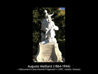 Auguste Maillard (1864-1944)
« Monument à Jean-Honoré Fragonard » (1907, marbre, Grasse)
 