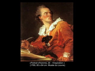 «Portrait d'homme, dit : l'inspiration »
(1769, 80 x 64 cm. Musée du Louvre)
 
