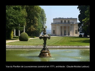 Vue du Pavillon de Louveciennes (construit en 1771, architecte : Claude-Nicolas Ledoux)
 