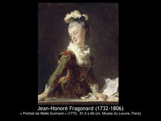 Jean-Honoré Fragonard (1732-1806)
« Portrait de Melle Guimard » (1770, 81.5 x 65 cm. Musée du Louvre, Paris)
 
